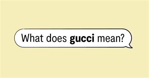 it's so gucci|gucci slang origin.